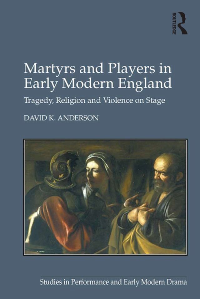  Martyrs and Players in Early Modern England(Kobo/電子書)