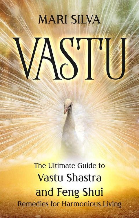 Vastu: The Ultimate Guide to Vastu Shastra and Feng Shui Remedies for Harmonious Living(Kobo/電子書)