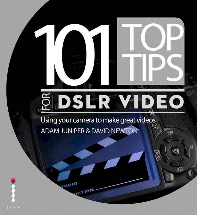  101 Top Tips for DSLR Video(Kobo/電子書)