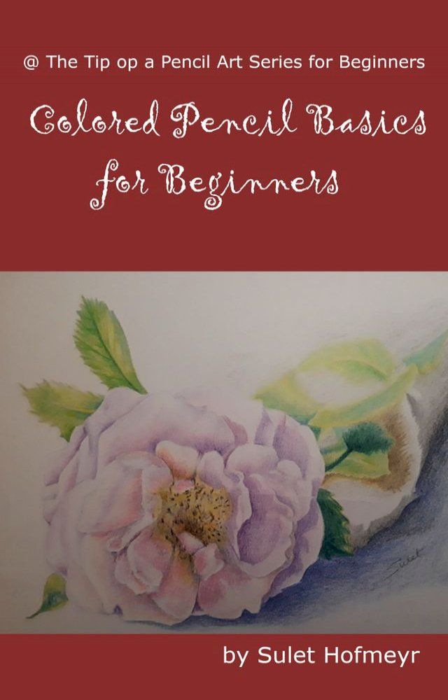  Colored Pencil Basics for Beginners(Kobo/電子書)