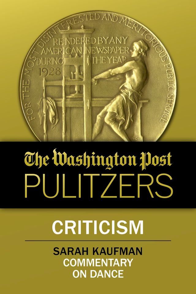  The Washington Post Pulitzers: Sarah Kaufman, Criticism(Kobo/電子書)