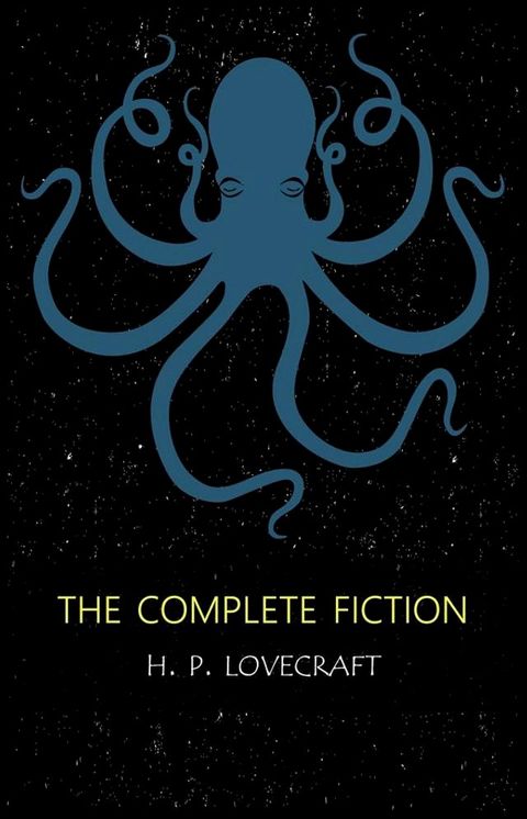 H.P. Lovecraft: The Complete Fiction(Kobo/電子書)