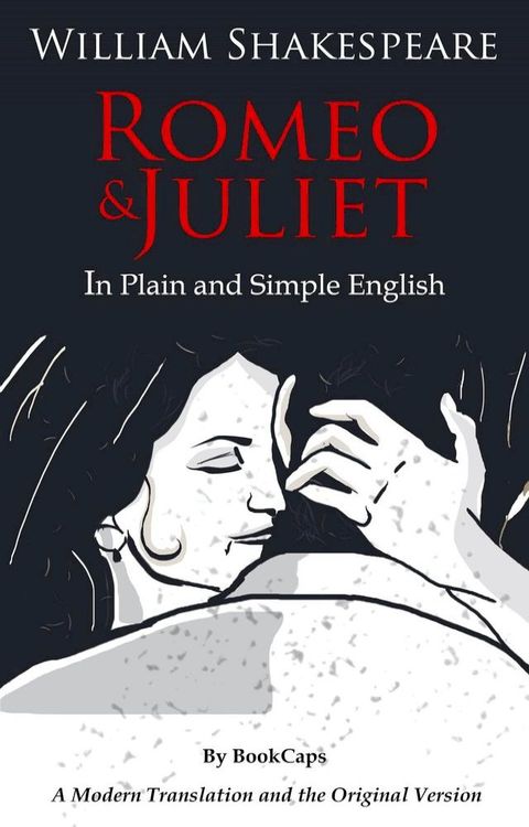 Romeo and Juliet In Plain and Simple English(Kobo/電子書)