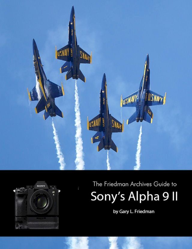  The Friedman Archives Guide to Sony's A9 II(Kobo/電子書)