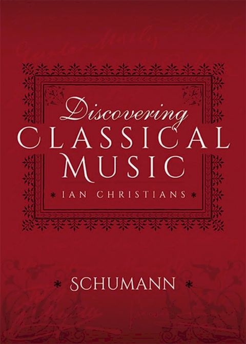 Discovering Classical Music: Schumann(Kobo/電子書)