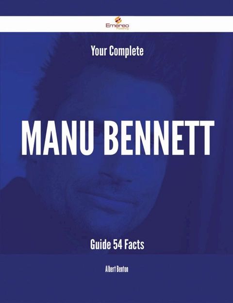 Your Complete Manu Bennett Guide - 54 Facts