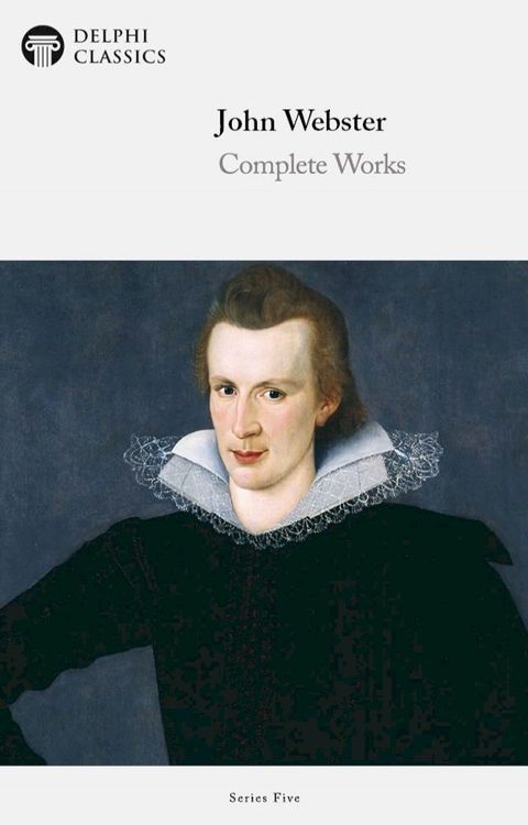 Complete Works of John Webster (Delphi Classics)(Kobo/電子書)