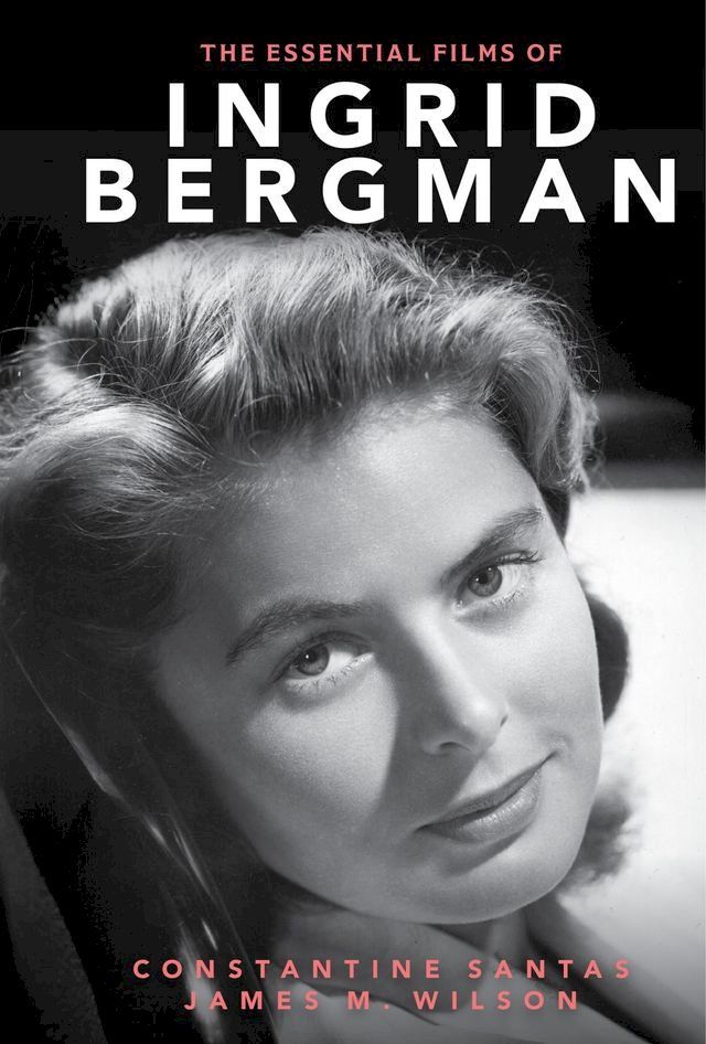  The Essential Films of Ingrid Bergman(Kobo/電子書)