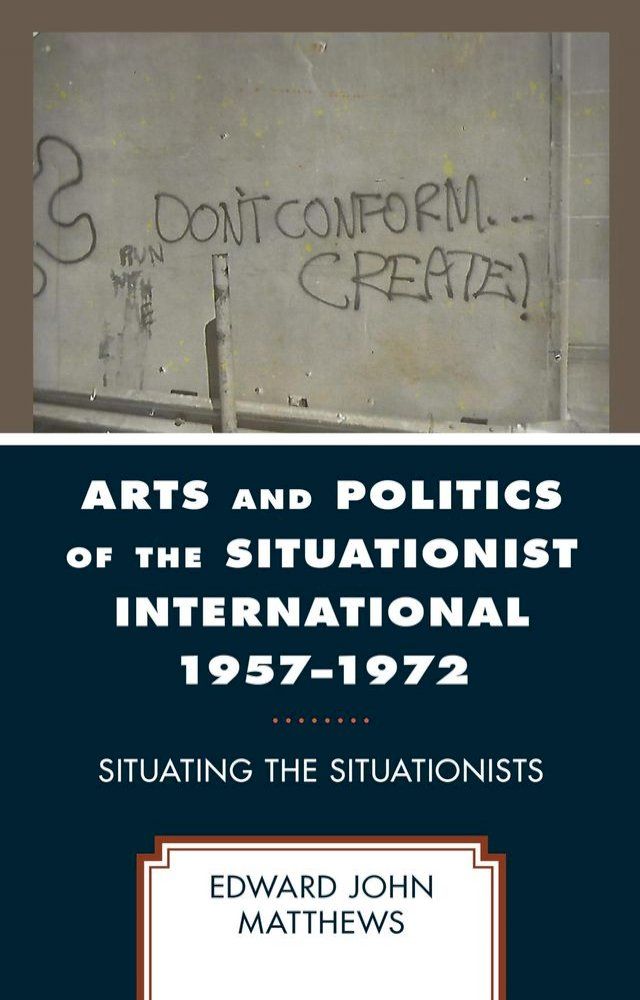  Arts and Politics of the Situationist International 1957–1972(Kobo/電子書)