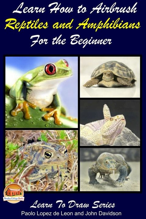 Learn How to Airbrush Reptiles and Amphibians For the Beginners(Kobo/電子書)