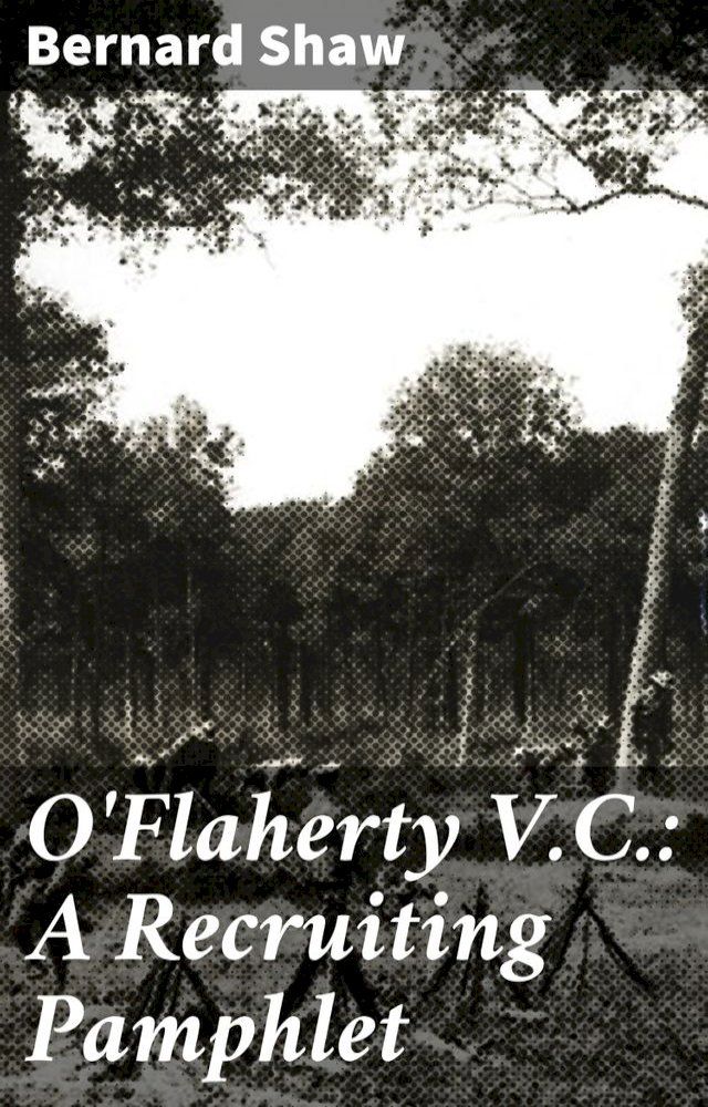  O'Flaherty V.C.: A Recruiting Pamphlet(Kobo/電子書)