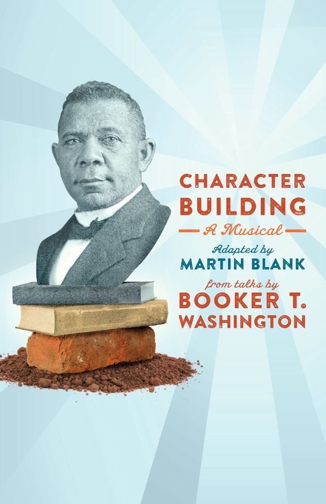  Character Building: A Musical: From Talks by Booker T. Washington(Kobo/電子書)