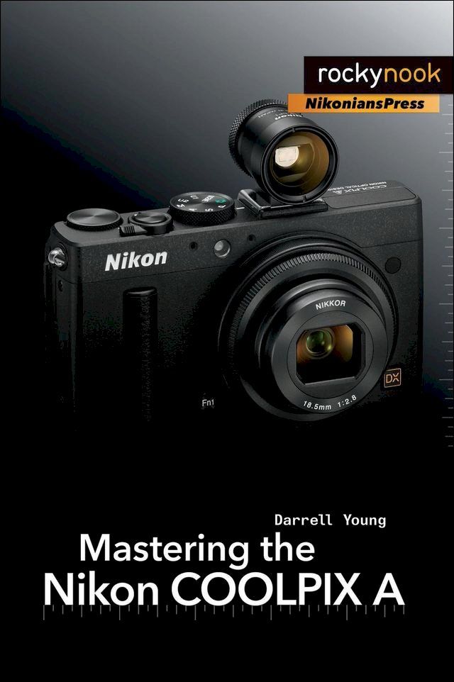  Mastering the Nikon COOLPIX A(Kobo/電子書)