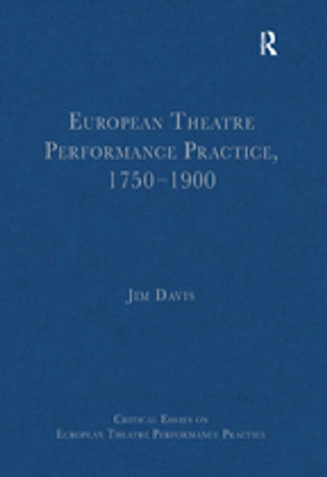  European Theatre Performance Practice, 1750–1900(Kobo/電子書)