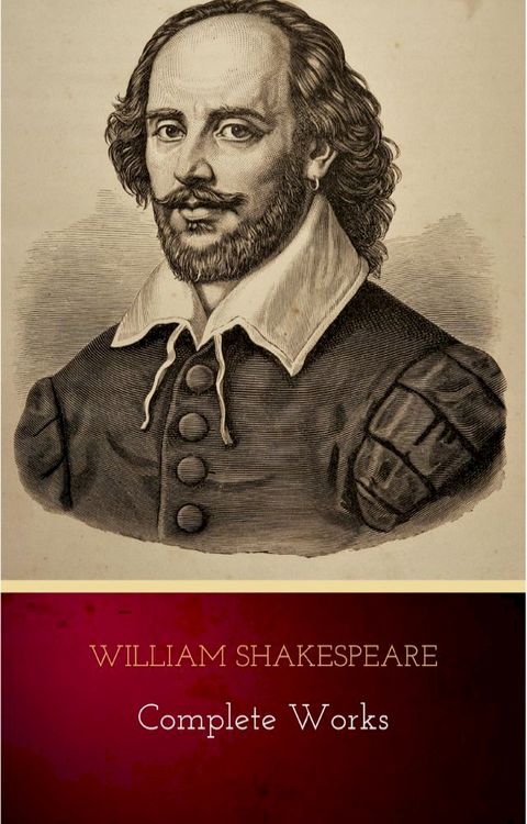 William Shakespeare: The Complete Works(Kobo/電子書)