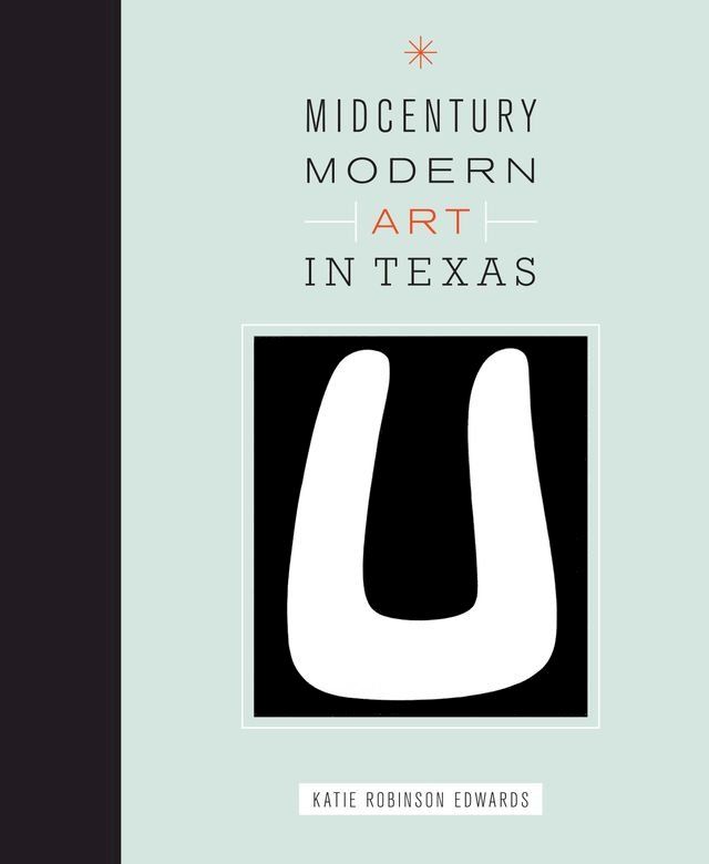  Midcentury Modern Art in Texas(Kobo/電子書)