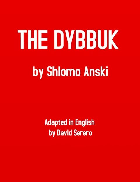 The Dybbuk (S. Anski) - Theater Play(Kobo/電子書)