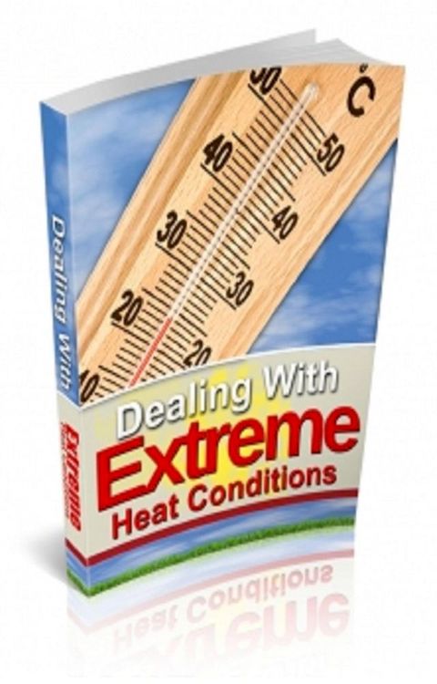 How To Dealing With Extreme Heat Conditions(Kobo/電子書)