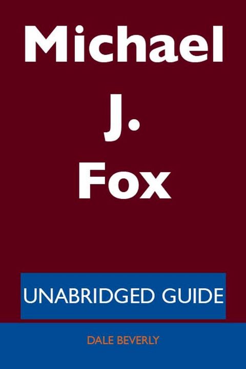 Michael J. Fox - Unabridged Guide(Kobo/電子書)