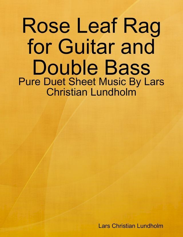  Rose Leaf Rag for Guitar and Double Bass - Pure Duet Sheet Music By Lars Christian Lundholm(Kobo/電子書)