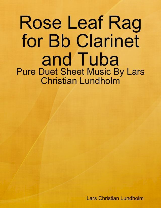  Rose Leaf Rag for Bb Clarinet and Tuba - Pure Duet Sheet Music By Lars Christian Lundholm(Kobo/電子書)