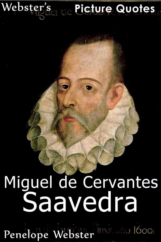  Webster's Miguel de Cervantes Saavedra Picture Quotes(Kobo/電子書)