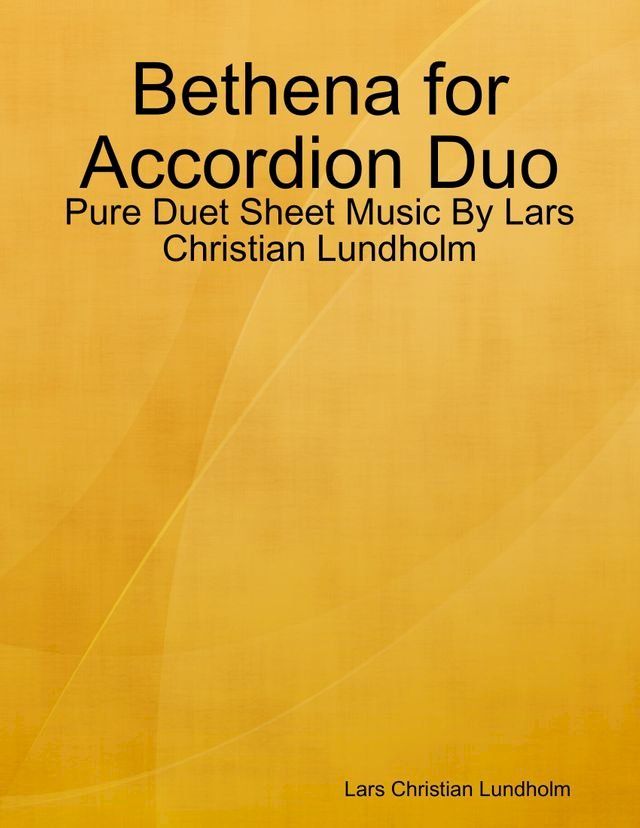  Bethena for Accordion Duo - Pure Duet Sheet Music By Lars Christian Lundholm(Kobo/電子書)