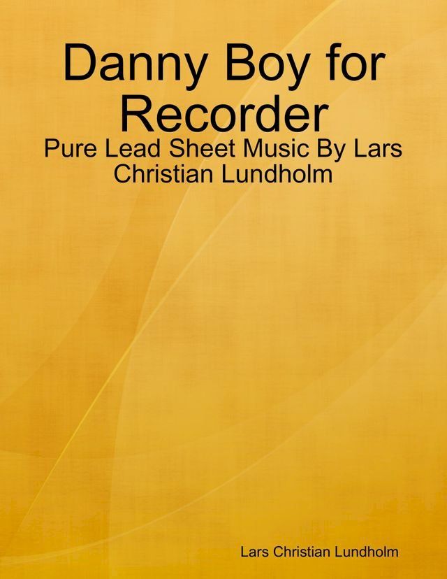  Danny Boy for Recorder - Pure Lead Sheet Music By Lars Christian Lundholm(Kobo/電子書)