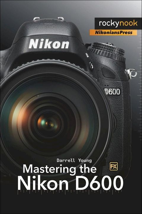 Mastering the Nikon D600(Kobo/電子書)