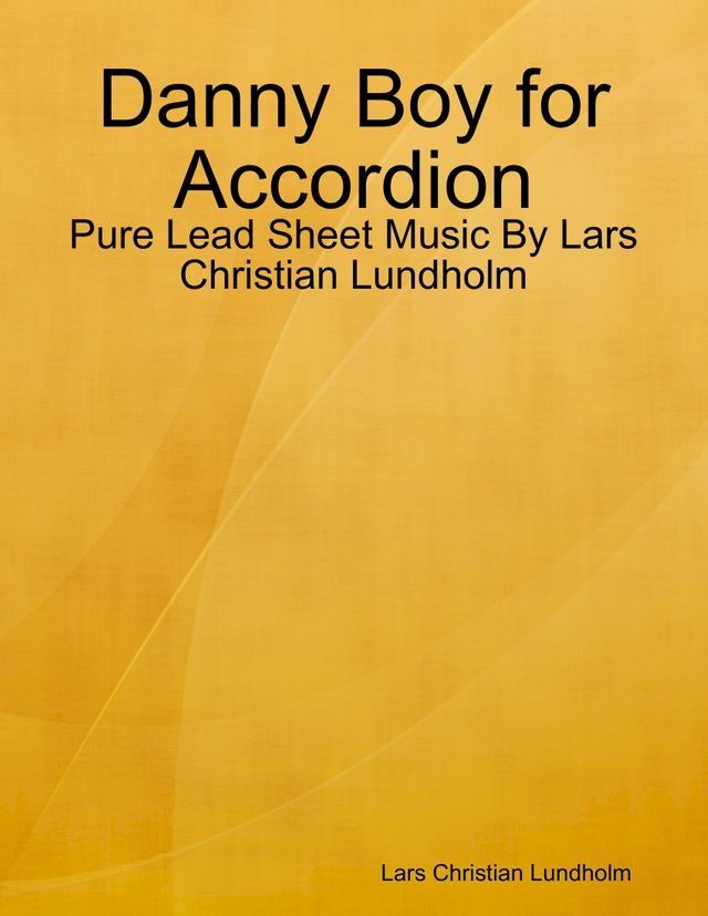  Danny Boy for Accordion - Pure Lead Sheet Music By Lars Christian Lundholm(Kobo/電子書)