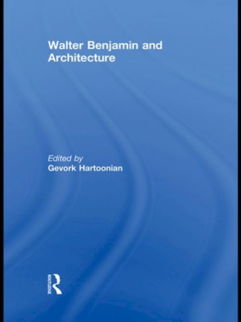 Walter Benjamin and Architecture(Kobo/電子書)