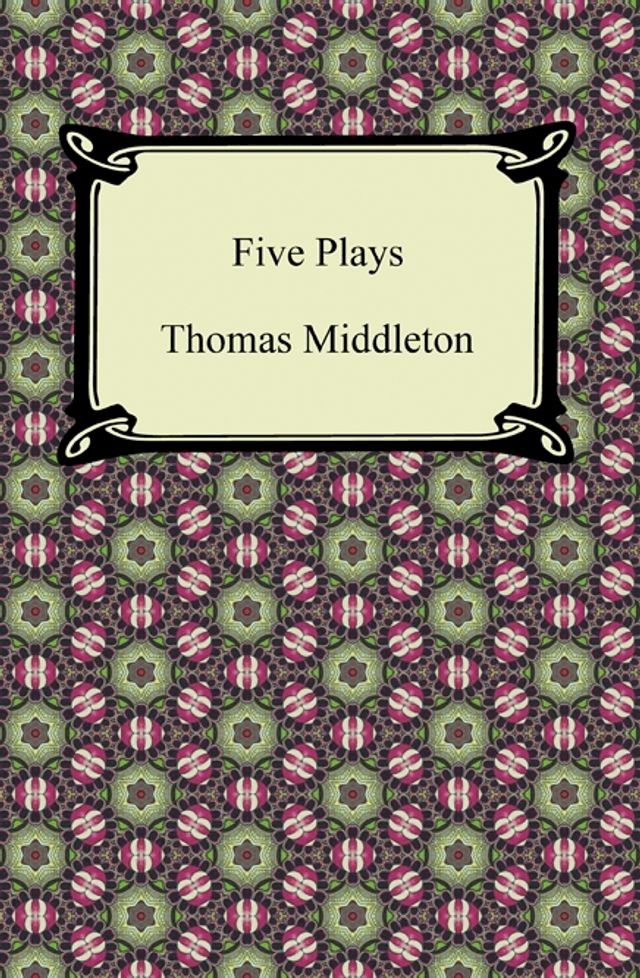  Five Plays (The Revenger's Tragedy and Other Plays)(Kobo/電子書)