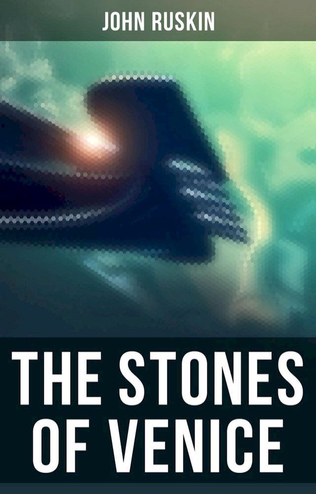  The Stones of Venice(Kobo/電子書)