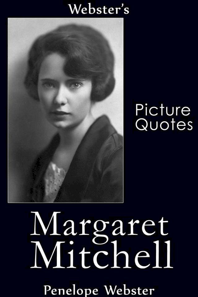  Webster's Margaret Mitchell Picture Quotes(Kobo/電子書)