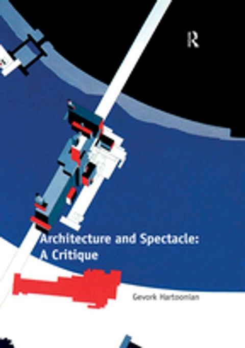 Architecture and Spectacle: A Critique(Kobo/電子書)