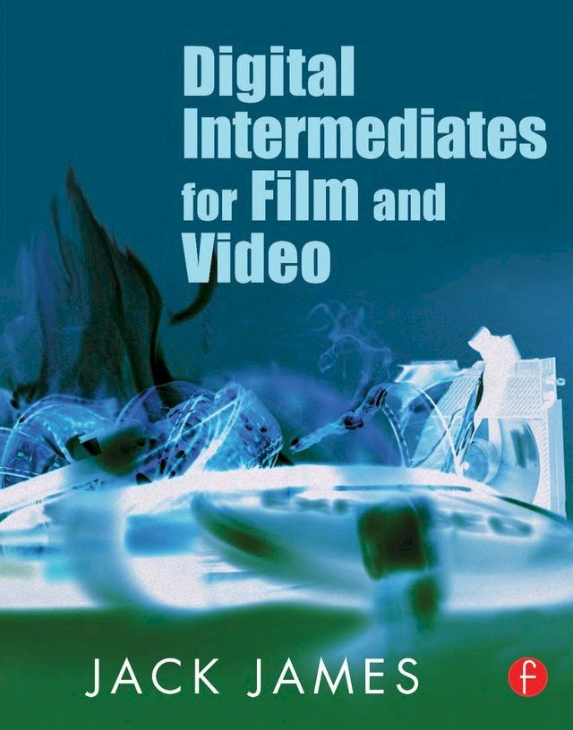  Digital Intermediates for Film and Video(Kobo/電子書)