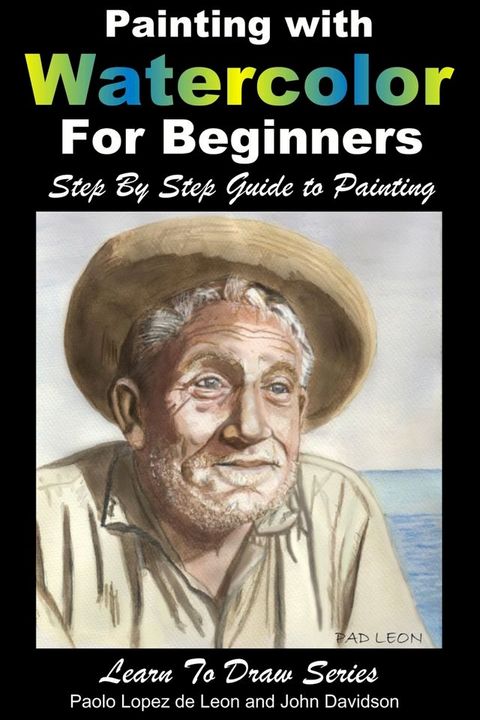 Painting with Watercolor For Beginners: Step By Step Guide to Painting(Kobo/電子書)