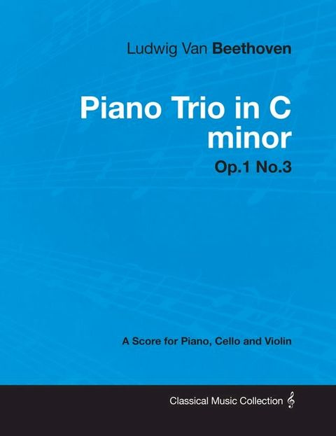 Ludwig Van Beethoven - Piano Trio in C minor - Op. 1/No. 3 - A Score for Piano, Cello and Violin(Kobo/電子書)