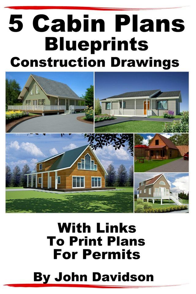  5 Cabin Plans Blueprints Construction Drawings With Links To Print Plans For Permits(Kobo/電子書)