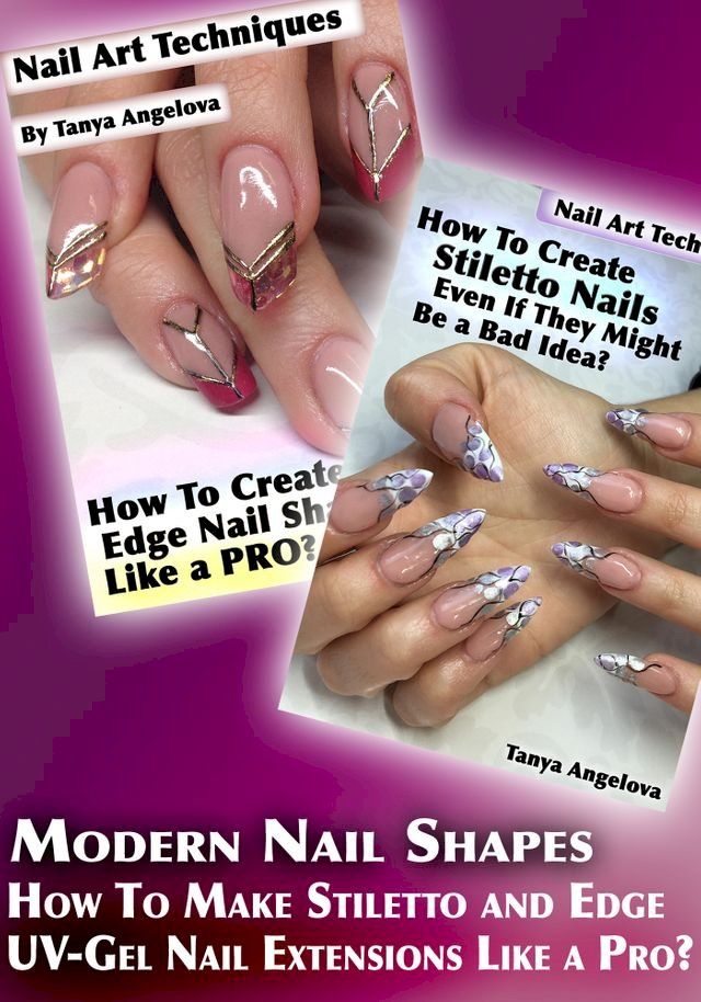  Modern Nail Shapes: How To Make Stiletto and Edge UV-Gel Nail Extensions Like a Pro?(Kobo/電子書)