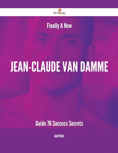 Finally- A New Jean-Claude Van Damme Guide - 76 Success Secrets(Kobo/電子書)