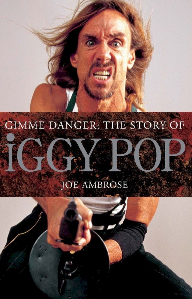  Gimme Danger: The Story of Iggy Pop(Kobo/電子書)