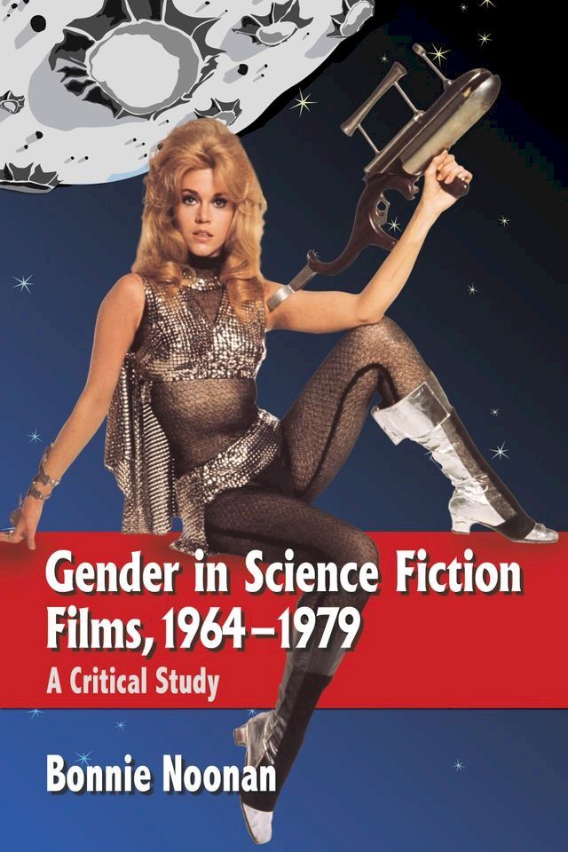  Gender in Science Fiction Films, 1964-1979(Kobo/電子書)