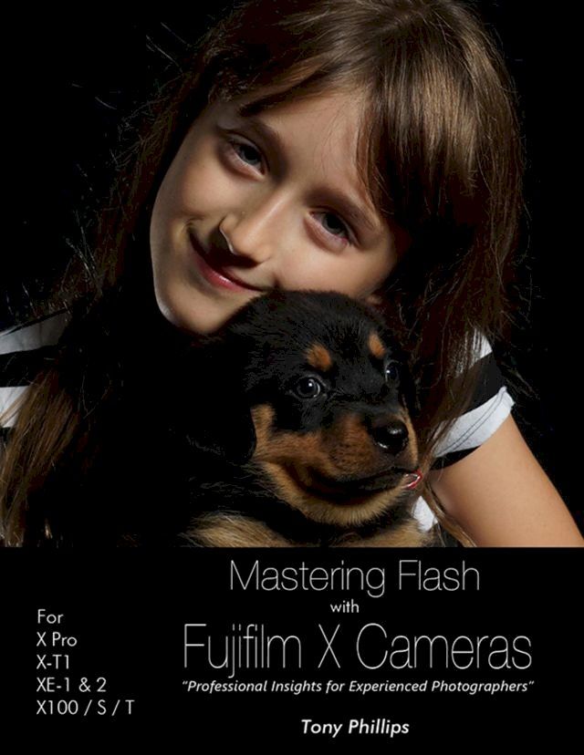  Mastering Flash With Fujifilm X Cameras(Kobo/電子書)