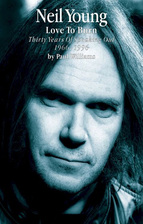 Neil Young: Love to Burn(Kobo/電子書)