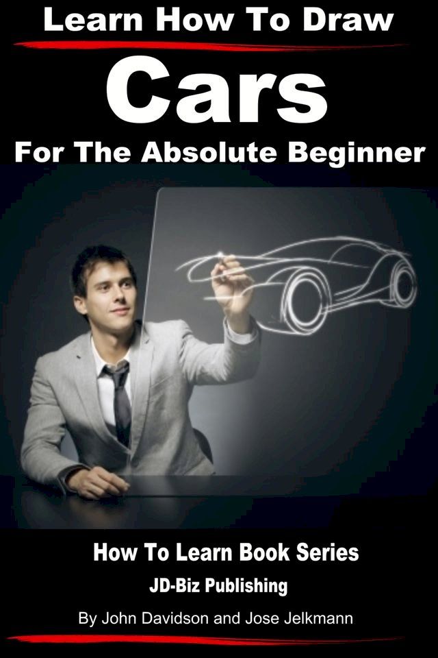  Learn How to Draw Cars For the Absolute Beginner(Kobo/電子書)