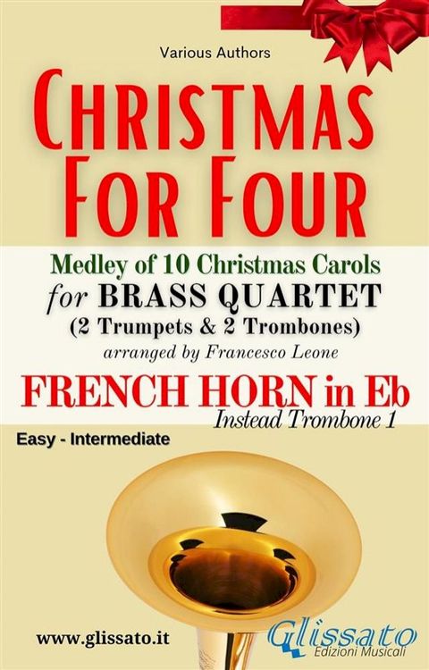 French Horn in Eb part (instead Trombone 1) -"Christmas for four" Brass Quartet Medley(Kobo/電子書)