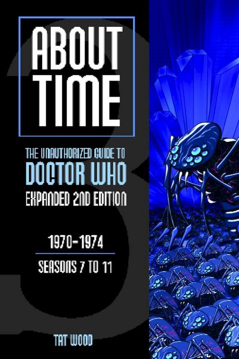 About Time 3: The Unauthorized Guide to Doctor Who (Seasons 7 to 11) [Second Edition](Kobo/電子書)