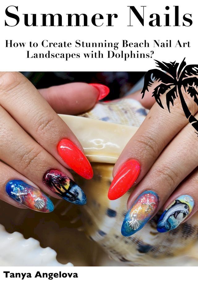  Summer Nails: How to Create Stunning Beach Nail Art Landscapes with Dolphins?(Kobo/電子書)