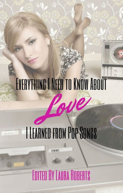 Everything I Need to Know About Love I Learned from Pop Songs(Kobo/電子書)